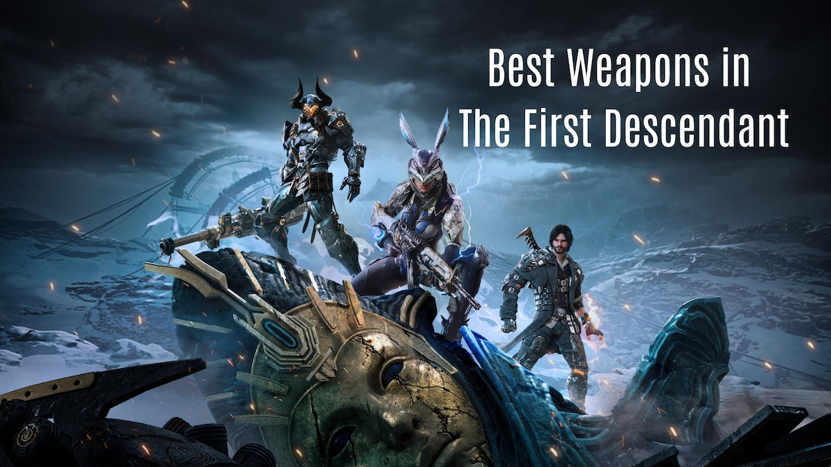 best weapons in the first descendant