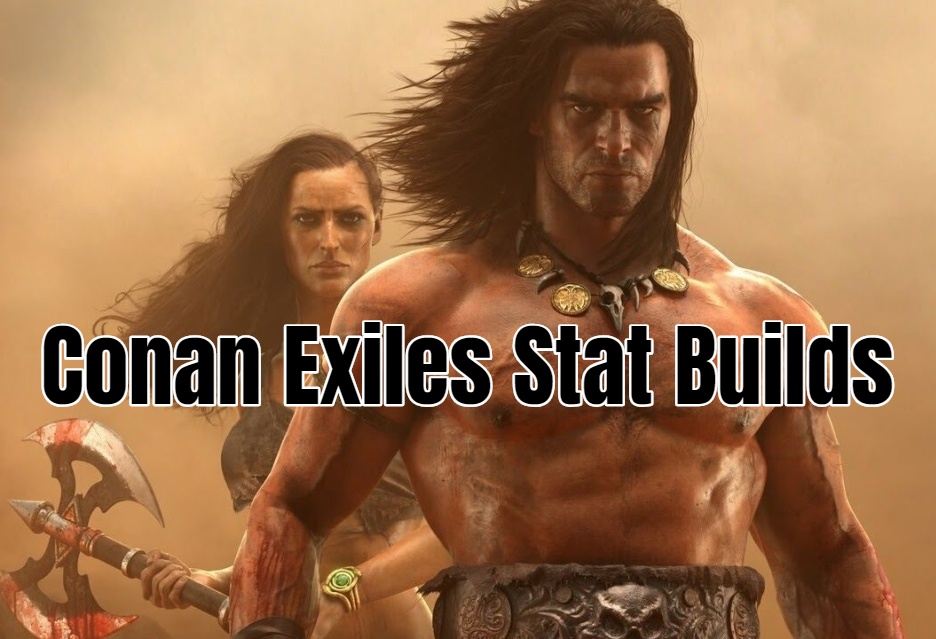 Conan Exiles Stat Builds Guide GameSkinny