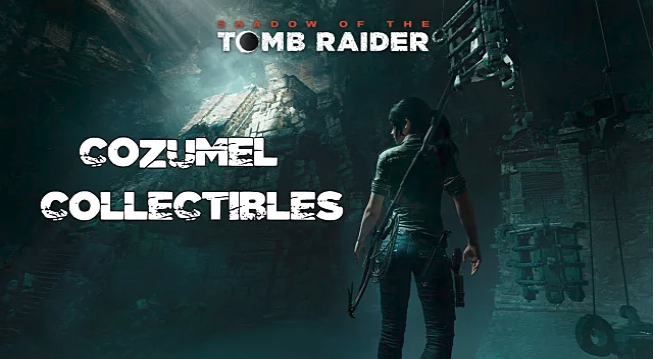 Shadow Of The Tomb Raider: Complete Cozumel Collectibles Guide - GameSkinny