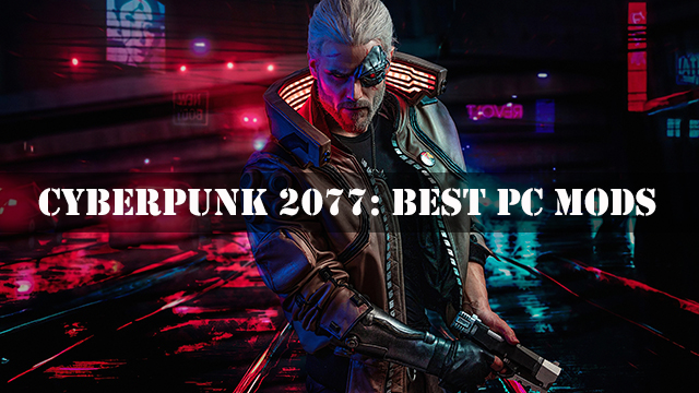 The best Cyberpunk 2077 mods